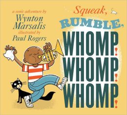 Squeak Rumble Whomp! Whomp! Whomp! book by Wynton Marsalis